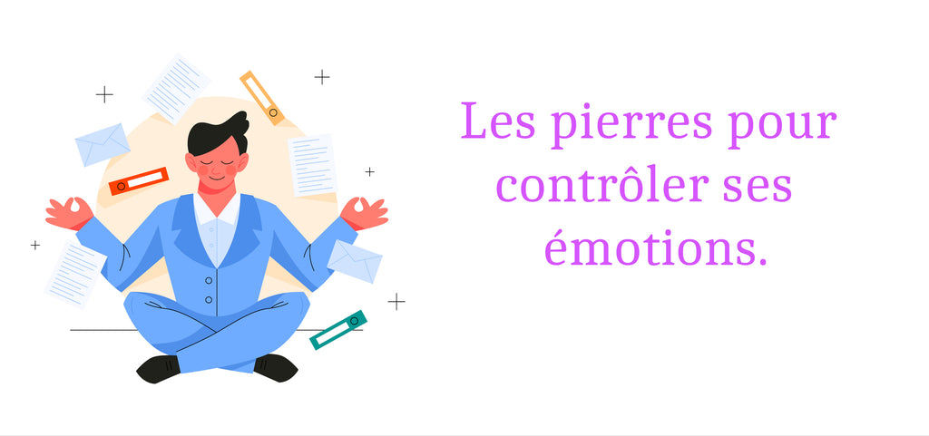 Quelle Pierre pour Gérer ses Emotions ?