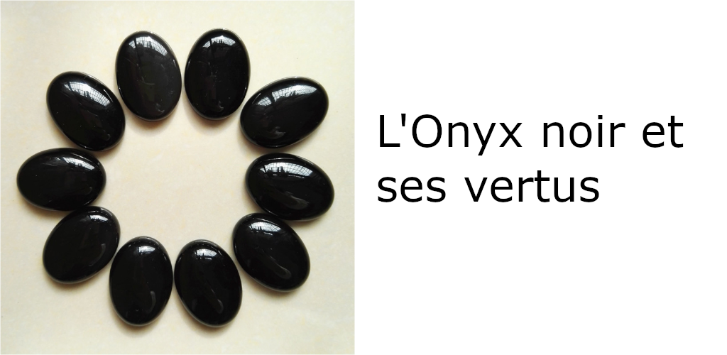 Les Vertus de l'Onyx Noir