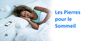 Quelle Pierre pour le Sommeil ?