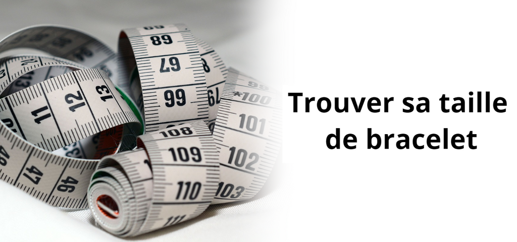 Guide pour trouver sa taille de bracelet